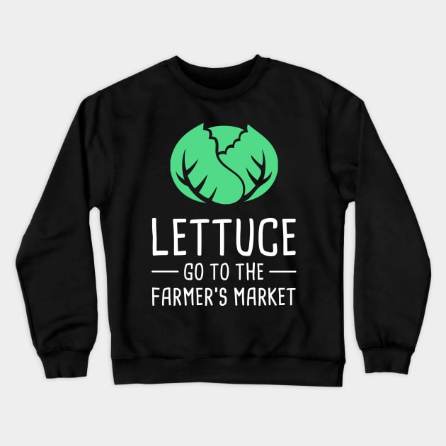 Lettuce Go To The Farmer's Market Crewneck Sweatshirt by MeatMan